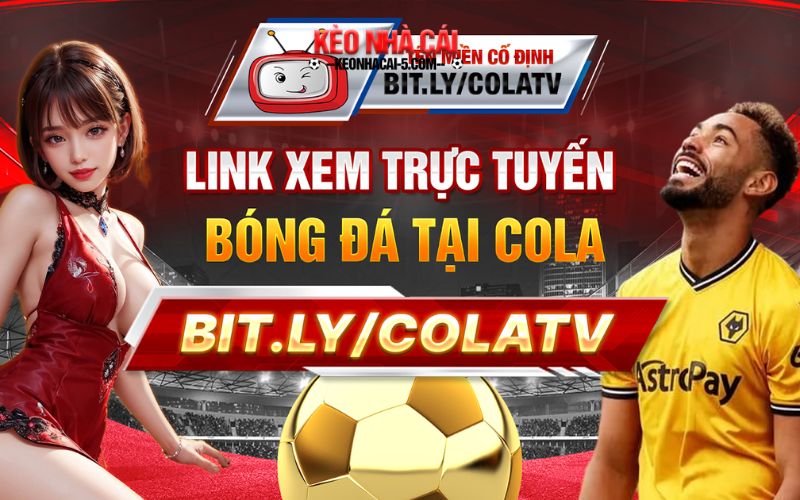 Colatv.Info - Colatv, Trải Nghiệm Xem Bóng Đá Trực Tiếp Khác Biệt 6 Đánh giá về chất lượng kênh colatv xem bóng đá