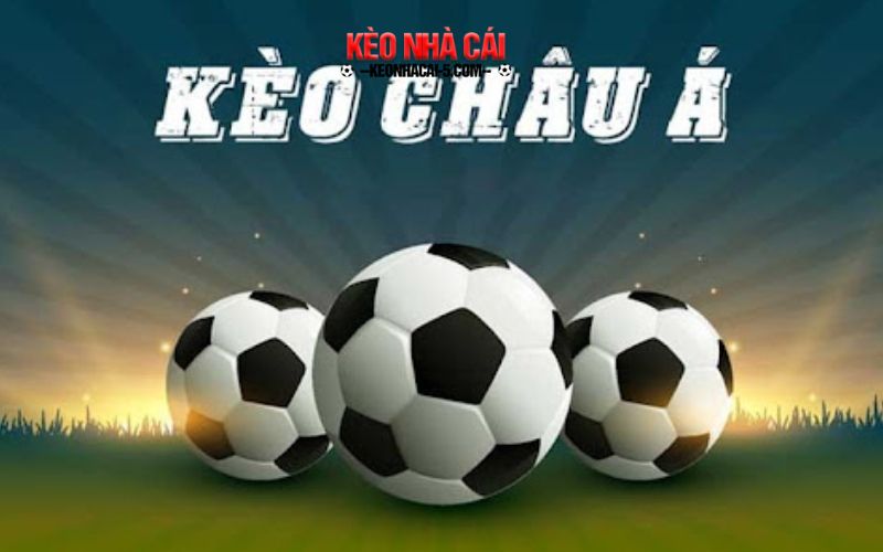 Cách Đọc Kèo Châu Á Và Bí Quyết Soi Kèo Chuẩn Như Cao Thủ 5 Giới thiệu kèo châu Á