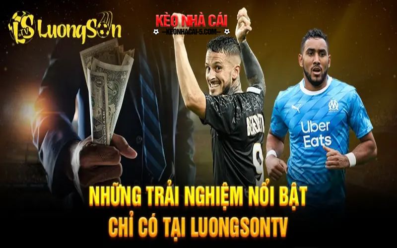 Luongsontv – Điểm Đến Cho Những Ai Đam Mê Bóng Đá Và Muốn Giàu 6 Các tính năng thú vị trên trang chuyên biệt LuongSonTV