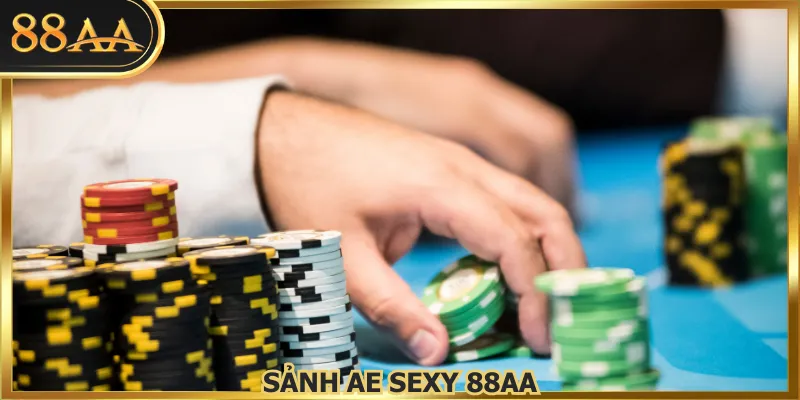 Sảnh AE Sexy 88AA - Tham Gia Tận Hưởng Cực Đã Tại Nhà Cái